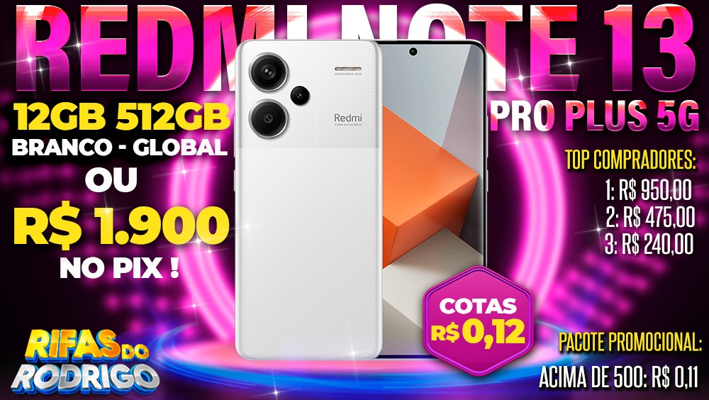 XIAOMI REDMI NOTE 13 PRO PLUS 5G 12GB 512GB GLOBAL BRANCO OU R$1.900 NO PIX! TOP COMPRADORES: 1.R$950 2.R$475 3.R$240