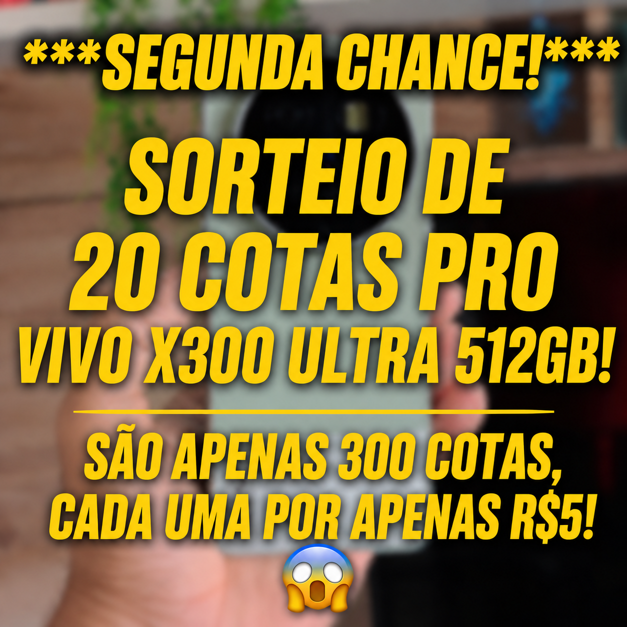 SEGUNDA CHANCE! VALENDO 20 COTAS PRO SORTEIO DO VIVO X300 ULTRA 512GB!