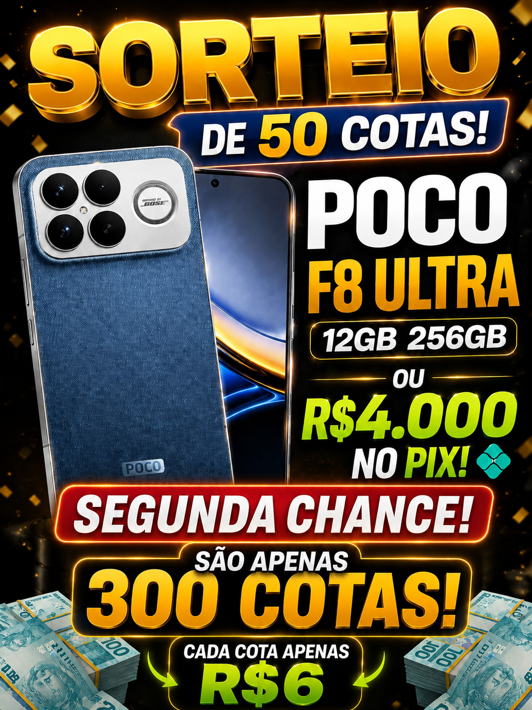 SEGUNDA CHANCE! SORTEIO DE 50 COTAS PRO POCO F8 ULTRA 12GB 256GB OU R$4.000 NO PIX!